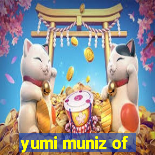 yumi muniz of